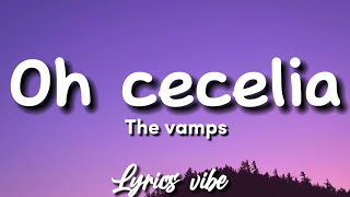 The vamps  Oh Cecilia Lyrics [upl. by Eedrahs]