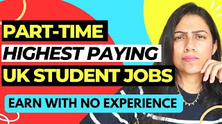 HIGHEST PAYING PartTime Jobs for Students in the UK  How to get parttime jobs UK 2023 [upl. by Eus]