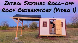 Intro to the Skyshed Observatory Plans and Construction [upl. by Rediah]