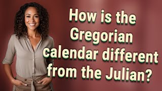 How is the Gregorian calendar different from the Julian [upl. by Ahseiyt]