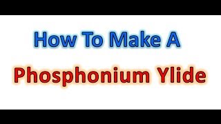 Phosphonium Ylide for The Wittig Reaction  Organic Chemistry [upl. by Ethelyn]