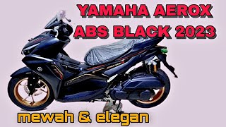 SEMAKIN SPORTY ‼️ YAMAHA AEROX 155 ABS BLACK 2023 [upl. by Alda]