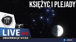 Księżyc i Plejady ✨ Piękna koniunkcja na nocnym niebie  Niebo na żywo 252 [upl. by Arjan]