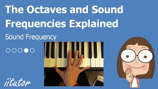 💯 The Octaves and Sound Frequencies Explained [upl. by Auot923]