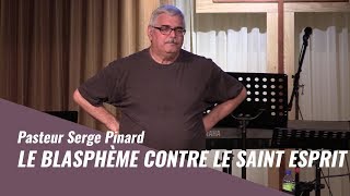 Le blasphème contre le Saint Esprit  Pasteur Serge Pinard [upl. by Ardnohs180]