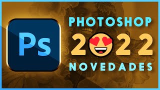 ✅ ¡¡Todas las NOVEDADES de PHOTOSHOP CC 2022 🤩 [upl. by Mellitz]