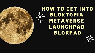 HOW TO GET INTO BLOKTOPIA METAVERSE LAUNCHPAD  BLOKPAD [upl. by Spenser]