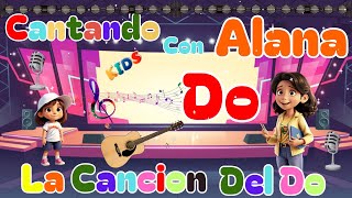 La canción del Do  Cantando Con Alana ♫ Canciones Infantiles ♫ [upl. by Ollecram967]