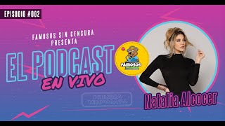 NATALIA ALCOCER  El Podcast FAMOSOS SIN CENSURA [upl. by Elsi]