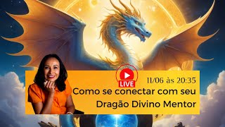 Live Como se conectar com seu Drago Divino Mentor dragõesdivinos mentor [upl. by Gladine]