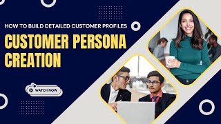 Customer Persona Creation How to Build Detailed Customer Profiles [upl. by Sarge908]