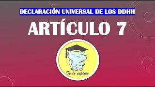 Artículo 7 de la Declaración Universal de los Derechos Humanos [upl. by Skardol]