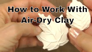 How to Work With AirDry Clay  an Annies Tutorial [upl. by Kalli461]