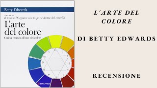 quotLARTE DEL COLOREquot DI BETTY EDWARDS 🎨  RECENSIONE 📚 [upl. by Esilahs]