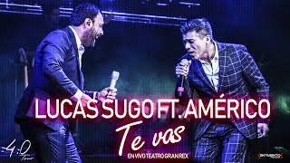 Lucas Sugo ft Américo  Te vas En vivo  Gran Rex [upl. by Rebme]