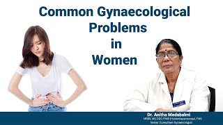 Answers to Common Gynecological Problems  Dr Anitha Medabalmi Gynecologist Common Gynec Problems [upl. by Haydon355]