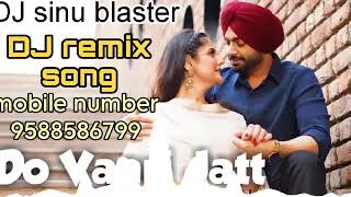 Do Vaari Jatt remix song Dj Sinu Blaster New Punjabi song full remix [upl. by Uhn]