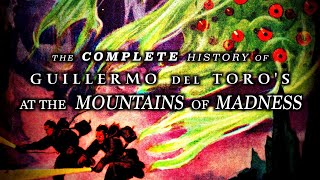 Guillermo del Toros At the Mountains of Madness Complete  Unmade Masterpieces [upl. by Orgel758]