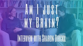 Am I Just My Brain  Interview With Sharon Dirckx [upl. by Aiekahs]