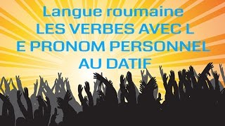 Langue roumaine  LES VERBES AVEC LE PRONOM PERSONNEL AU DATIF [upl. by Llertram]