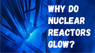 Cherenkov Radiation Why Do Nuclear Reactors Glow [upl. by Sindee]