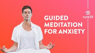 Guided Meditation for Anxiety by Mind Fit  Reduce Anxiety And Stress  Mind Fit  Cure Fit [upl. by Sudbury]