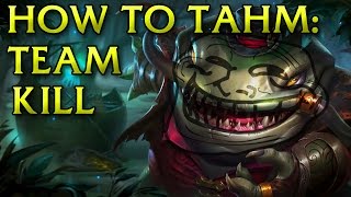 How to Team Kill as Tahm Kench [upl. by Leann]