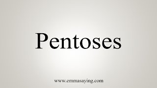 How To Say Pentoses [upl. by Atyekram]