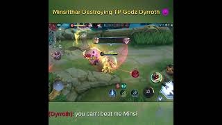 Minsitthar Destroying TP Godz Dyrroth 😈 [upl. by Vories395]