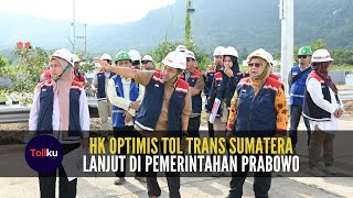 HK Optimis Tol Trans Sumatera Lanjut di Pemerintahan Prabowo [upl. by Earaj]