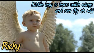 Little boy is born with wings and can fly at will《Ricky》 [upl. by Karas]