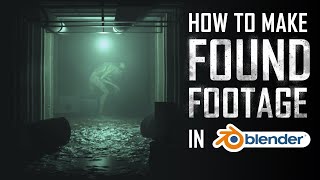 How To Make quotFound Footagequot Using BLENDER Complete Workflow Tutorial [upl. by Iline38]