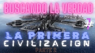 BUSCANDO LA VERDAD 7 La primera civilizacion PARTE 2 VOZ REAL HUMANA [upl. by Borgeson]