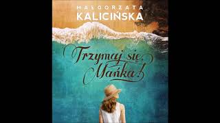 Małgorzata Kalicińska quotTrzymaj się Mańkaquot audiobook Czyta Marta Klubowicz [upl. by Adnohsed927]