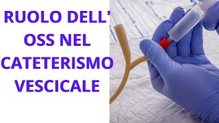 RUOLO DELL OSS NEL CATETERISMO VESCICALE [upl. by Jacie]