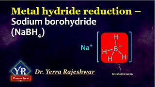 Metal hydride Reductions  Sodium borohydride NaBH4  YR Pharma Tube  Dr Rajeshwar Yerra [upl. by Ecnerrot]