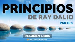 Principios de Ray Dalio Parte 1  Un Resumen de Libros para Emprendedores [upl. by Bennett]