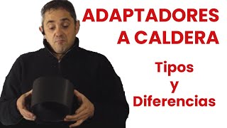 ADAPTADORES A CALDERA  Tipos y diferencias [upl. by Mlawsky]