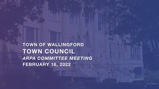 Wallingford Town Council  ARPA Committee Meeting  February 16 2022 [upl. by Eldwen]