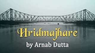 Hridmajhare by Arnab Dutta  Being Indian Music [upl. by Natalya]