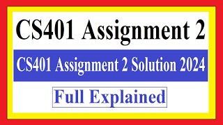 CS401 Assignment 2  CS401 Assignment 2 Solution 2024  CS401 Assignment 2 [upl. by Aigroeg]