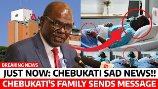 SAD News😭 WAFULA CHEBUKATIs HEALTH raises FEAR as FAMILY sends SAD MESSAGE to KENYANS now DETAILS [upl. by Sussman]