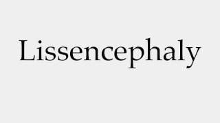 How to Pronounce Lissencephaly [upl. by Gross195]