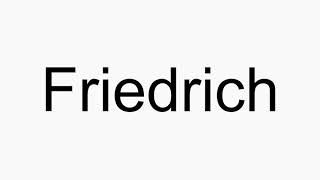 How to pronounce Friedrich [upl. by Belford]