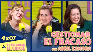 GESTIONAR EL FRACASO con ABRIL ZAMORA  Estirando el chicle 4x07 [upl. by Sparke]