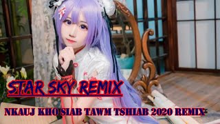 Star Sky Remix Nkauj Kho Siab Tawm Tshiab 2020 Remix Nkauj Suav Kho Siab VN [upl. by Nnaeilsel]