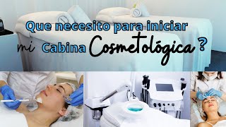 Que necesito para iniciar mi CABINA COSMETOLÓGICA  CABINA ESTÉTICA  Básicos para tu Cabina [upl. by Ijnek714]