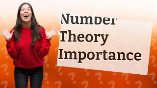 Why is number theory important in life [upl. by Atiram]