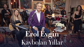 Erol Evgin  Kaybolan Yıllar  Sevdiklerim Akustik [upl. by Rohpotsirhc]