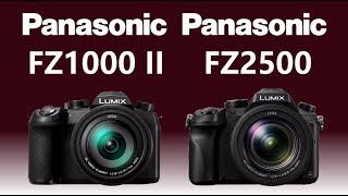 Panasonic LUMIX FZ1000 II vs Panasonic LUMIX FZ2500  FZ2000 [upl. by Adnyc]